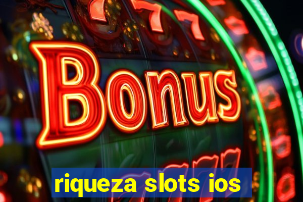 riqueza slots ios